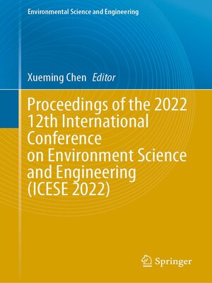 cover image of Proceedings of the 2022 12th International Conference on Environment Science and Engineering (ICESE 2022)